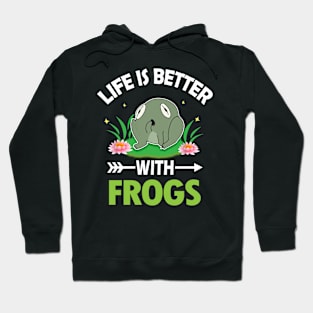 LIFE IS BETTER WITH FROGS Hoodie